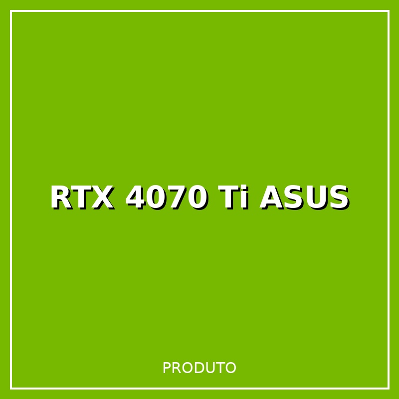 Placa de Vídeo RTX 4070 Ti Asus ROG Strix