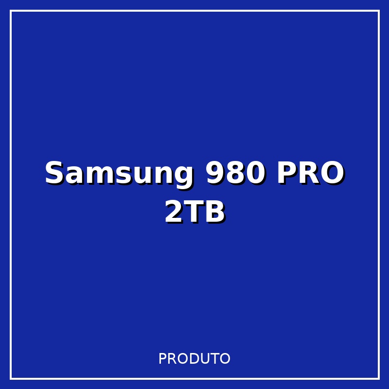 SSD NVMe Samsung 980 Pro 2TB Gen4